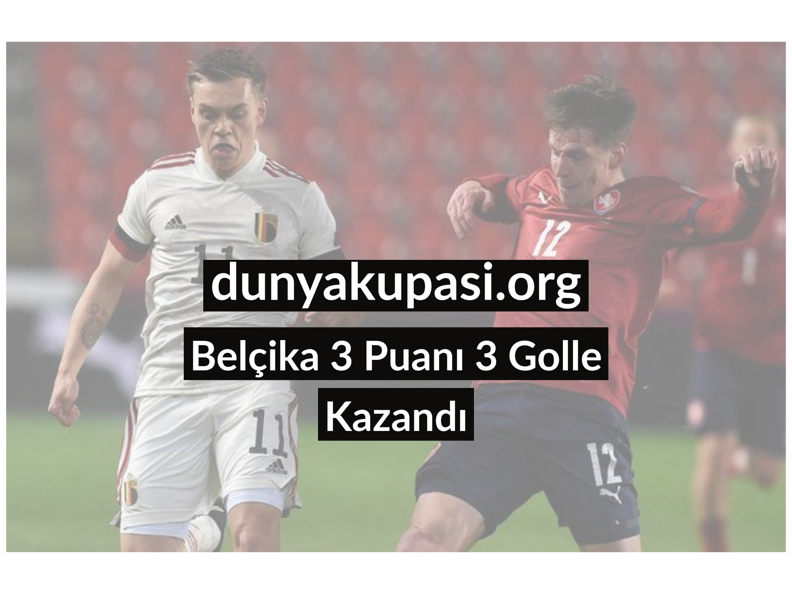 Belçika 3 Puanı 3 Golle Kazandı