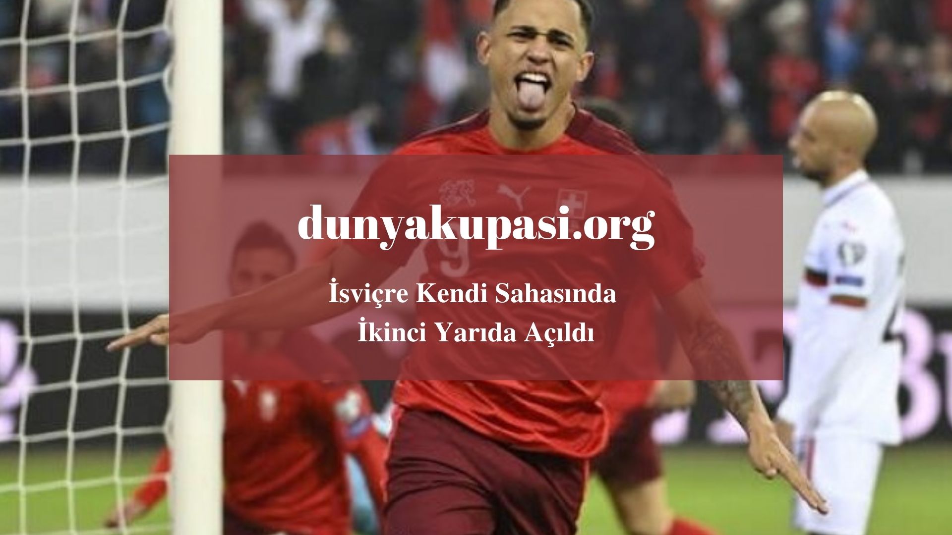 İsviçre Kendi Sahasında İkinci Yarıda Açıldı
